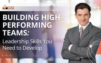 Building High-Performing Teams: Leadership Skills You Need to Develop