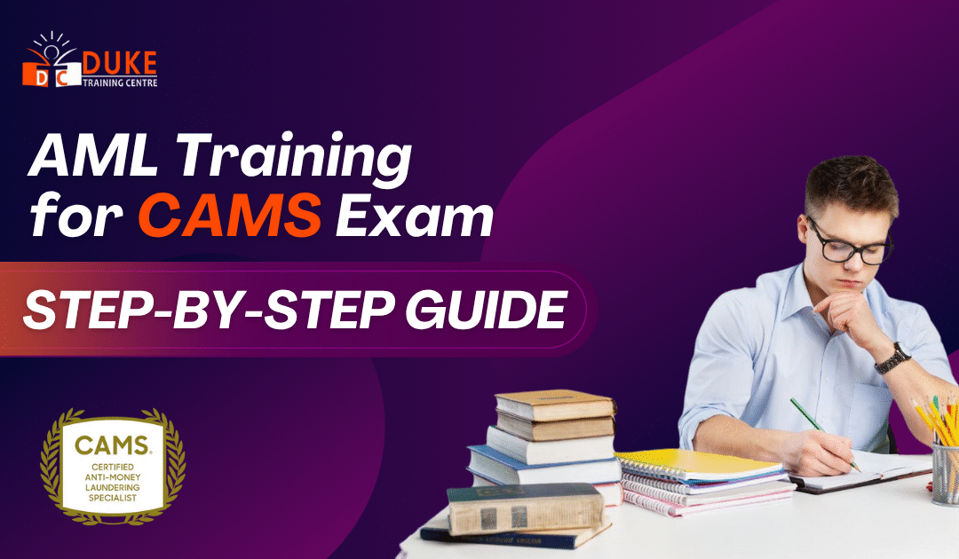 How to Prepare for AML Training for CAMS Exam? : Step-by-Step Guide