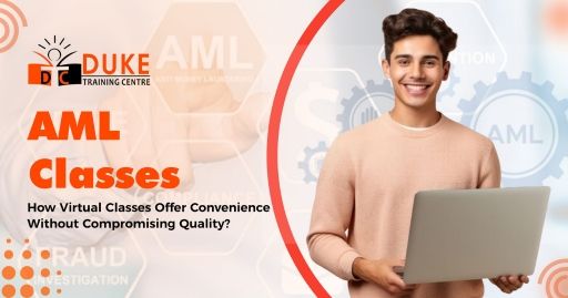 How Virtual AML Classes Offer Convenience Without Compromising Quality?