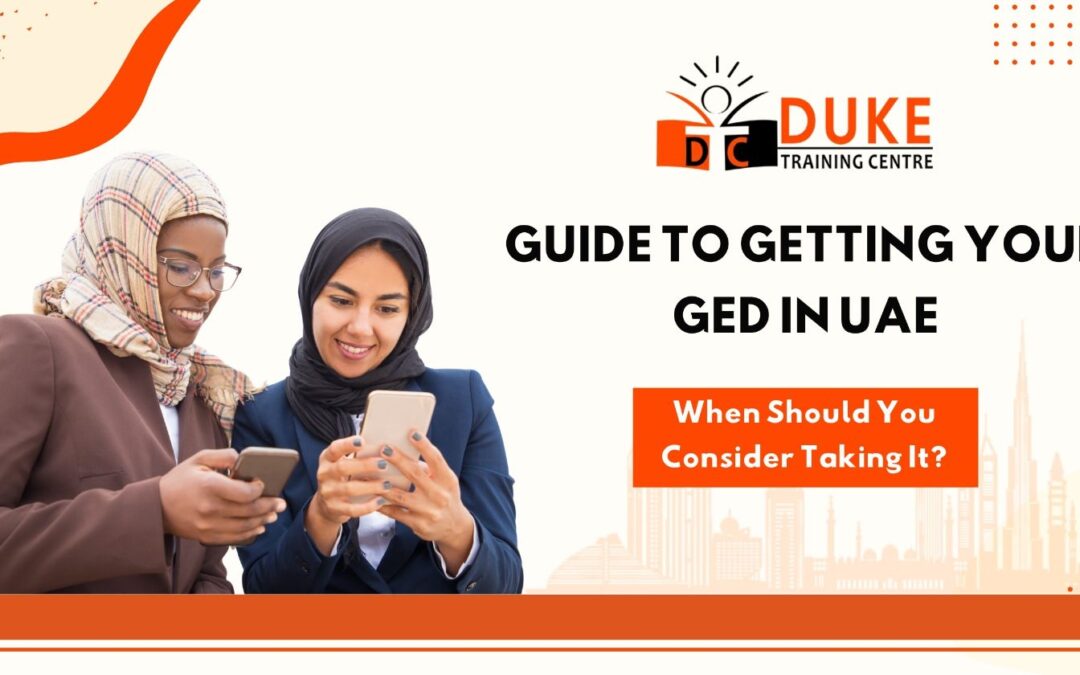 Guide to Getting Your GED in UAE: When Should You Consider Taking It?