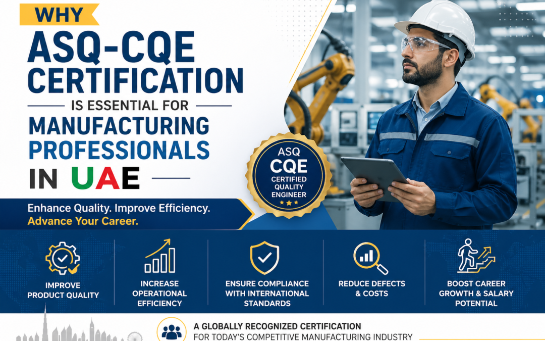 Why ASQ-CQE Certification is Essential for Manufacturing Professionals in UAE